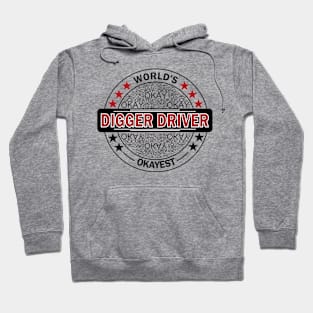 worlds okayest digger driver Hoodie